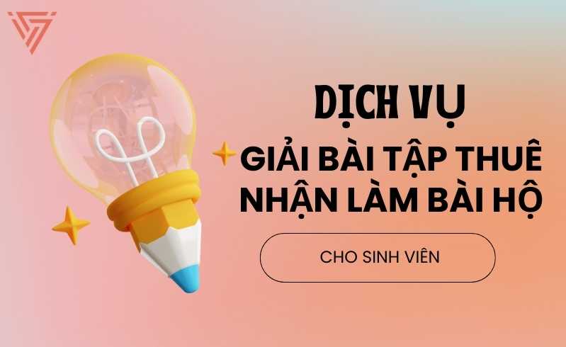 Dịch vụ giải bài tập thuê, nhận làm bài hộ