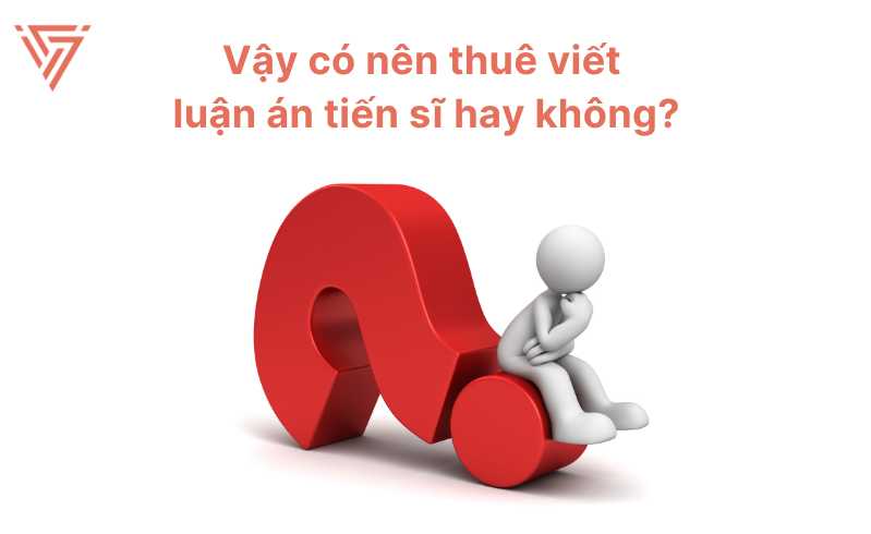 Dịch Vụ Viết Thuê Luận Án Tiến Sĩ