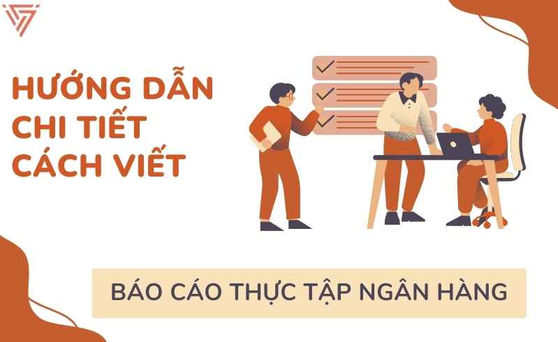 Cách viết báo cáo thực tập ngân hàng