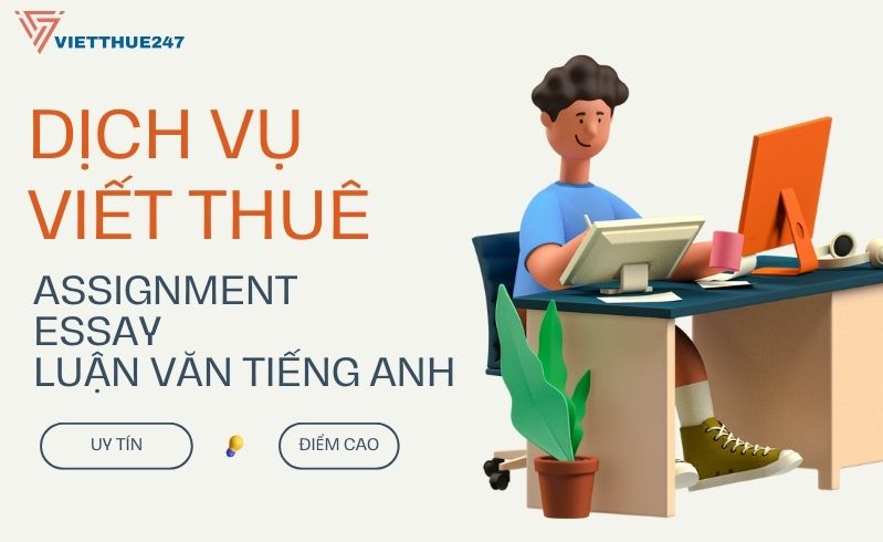 Dịch Vụ Viết Thuê Assignment – Viết Essay Thuê – Viết Thuê Luận Văn Tiếng Anh