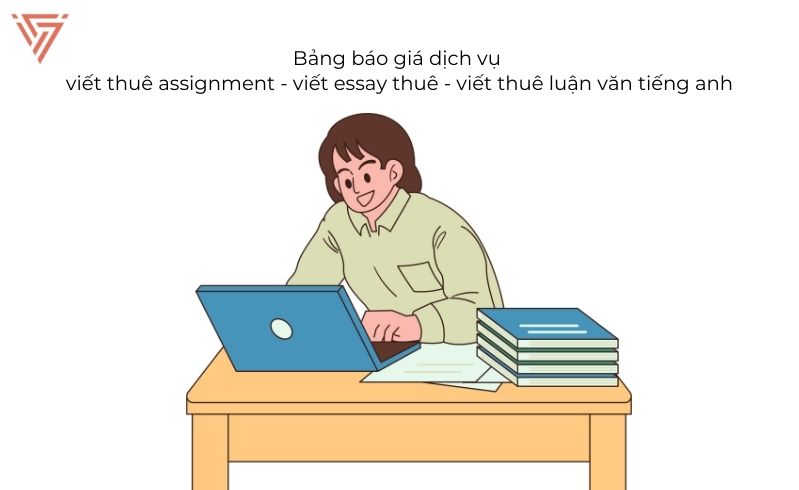 Dịch Vụ Viết Thuê Assignment – Viết Essay Thuê – Viết Thuê Luận Văn Tiếng Anh