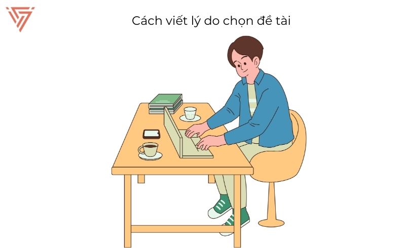 Cách Viết Lý Do Chọn Đề Tài