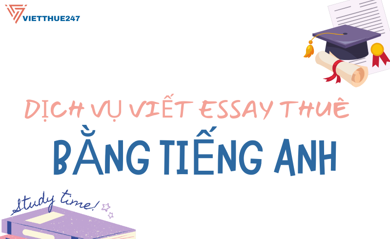 Dịch Vụ Viết Essay Thuê Bằng Tiếng Anh