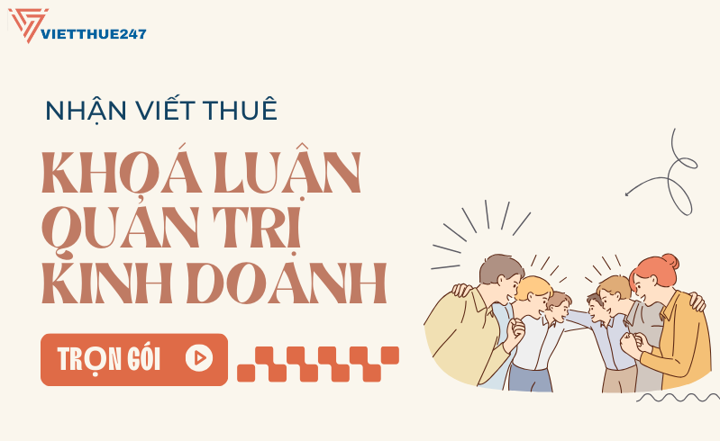 Viết Thuê Khoá Luận Tốt Nghiệp Quản Trị Kinh Doanh