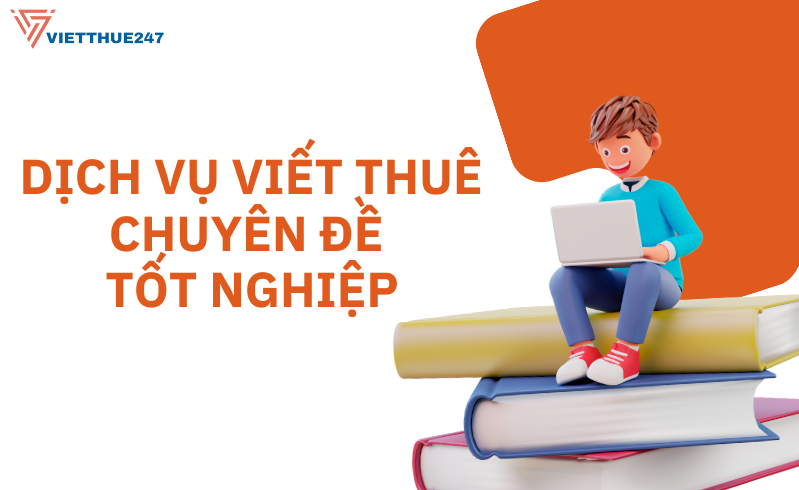 Dịch vụ viết thuê chuyên đề tốt nghiệp