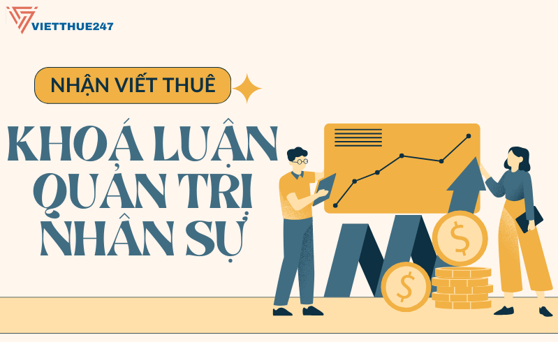 Viết Thuê Khoá Luận Tốt Nghiệp Quản Trị Nhân Sự