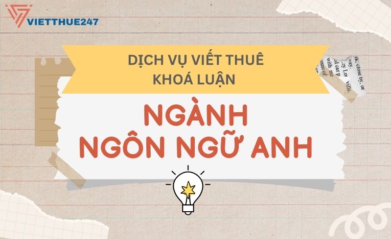 Thuê viết khoá luận tốt nghiệp ngành ngôn ngữ anh