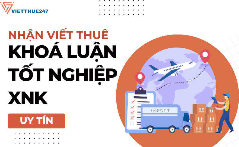 Viết thuê khoá luận tốt nghiệp xuất nhập khẩu