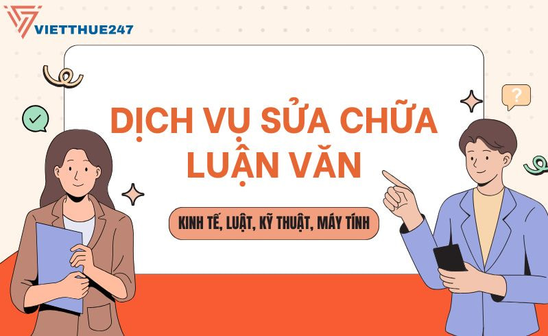 Dịch vụ sửa chữa luận văn kinh tế, luật, kỹ thuật, máy tính