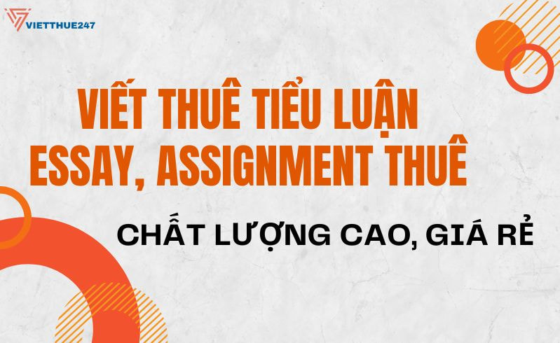 Dịch Vụ Viết Thuê Tiểu Luận, Viết Essay, Assignment Thuê