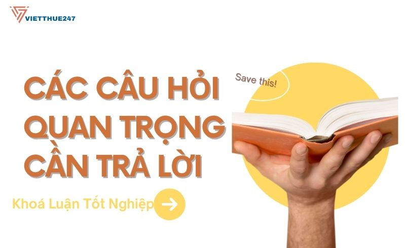 Câu Hỏi Quan Trọng Cần Trả Lời Trong Khoá Luận Tốt Nghiệp