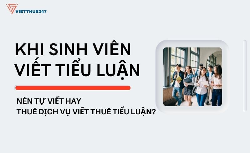 Nên tự viết hay thuê dịch vụ viết thuê tiểu luận?