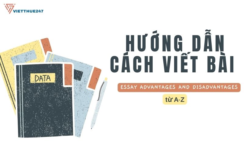 Cách viết bài essay advantages and disadvantages