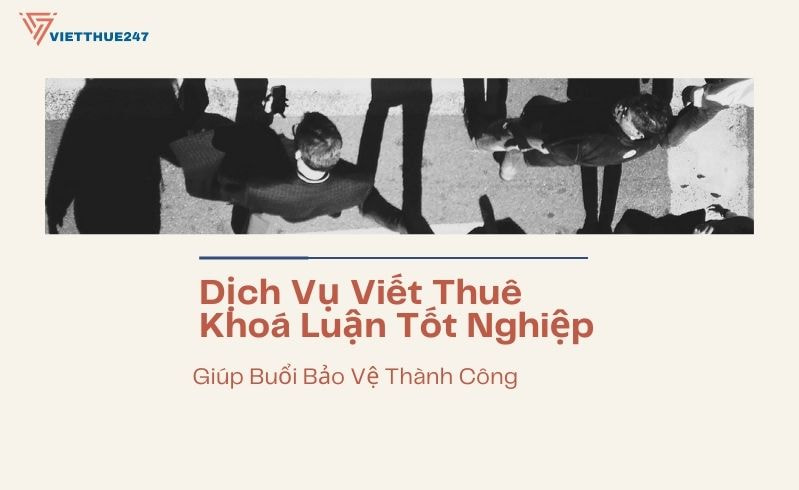 Dịch Vụ Viết Thuê Khoá Luận Tốt Nghiệp