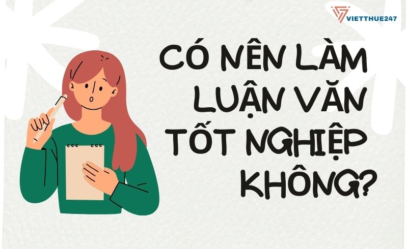 Có nên làm luận văn tốt nghiệp không?