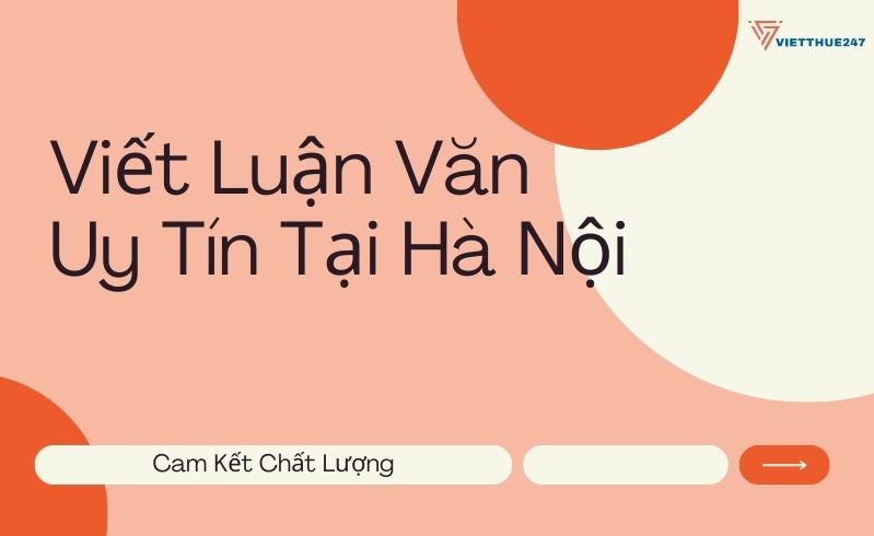 Viết Luận Văn Uy Tín Tại Hà Nội