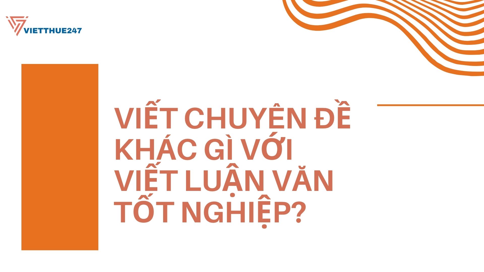 Phân biệt chuyên đề và luận văn tốt nghiệp