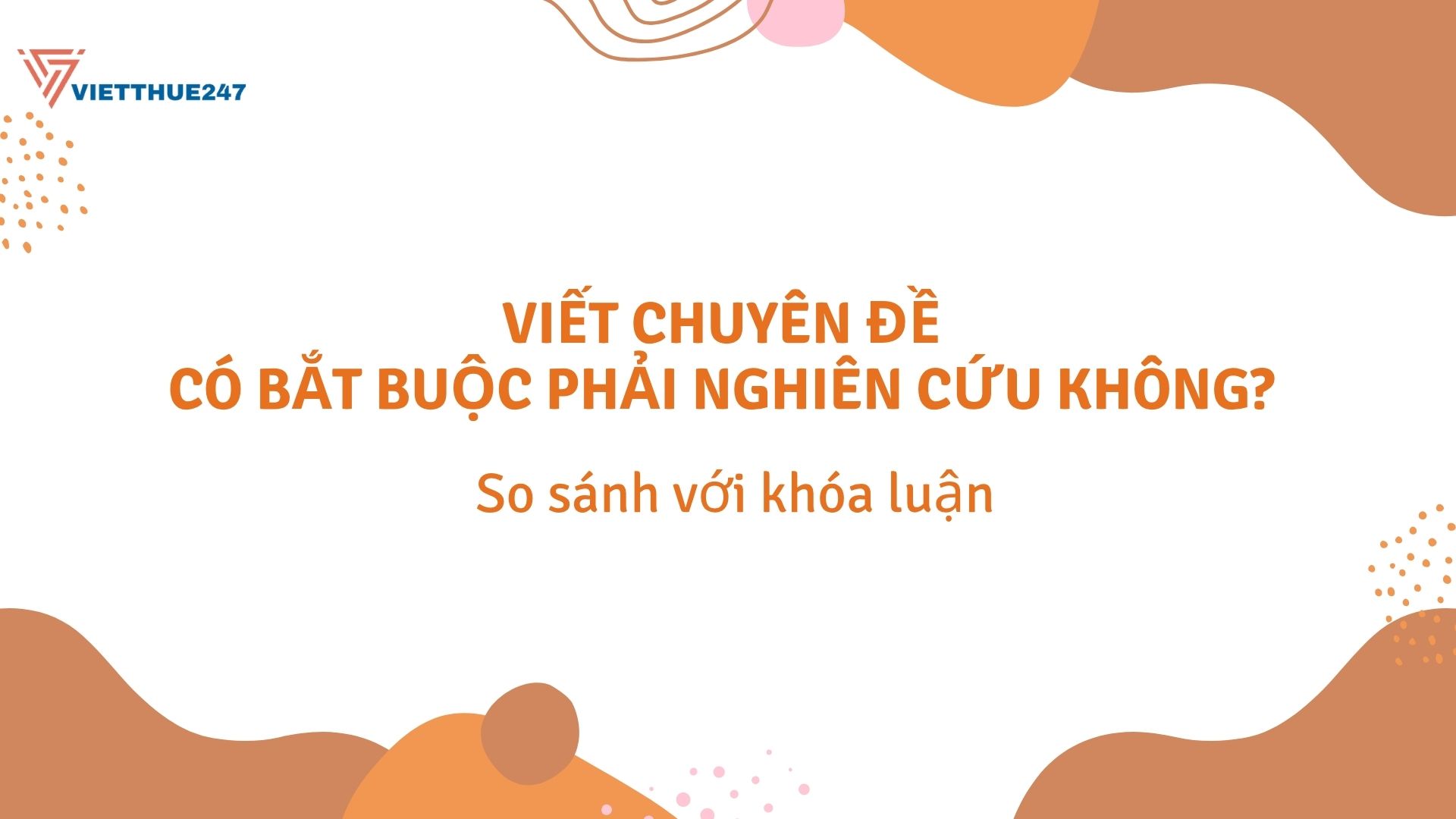 Viết chuyên đề có bắt buộc phải nghiên cứu không?