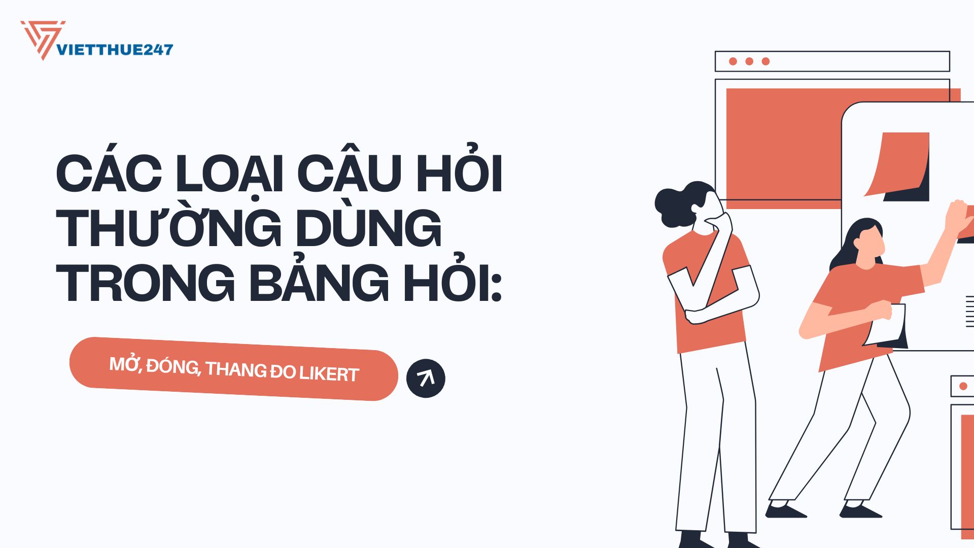 Các loại câu hỏi thường dùng trong bảng hỏi: mở, đóng, thang đo Likert