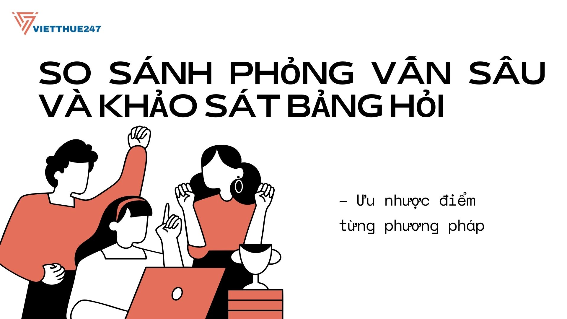 So sánh phỏng vấn sâu và khảo sát bảng hỏi