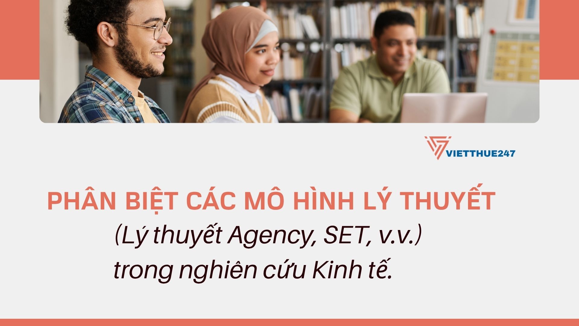 Phân biệt các mô hình lý thuyết trong nghiên cứu Kinh tế