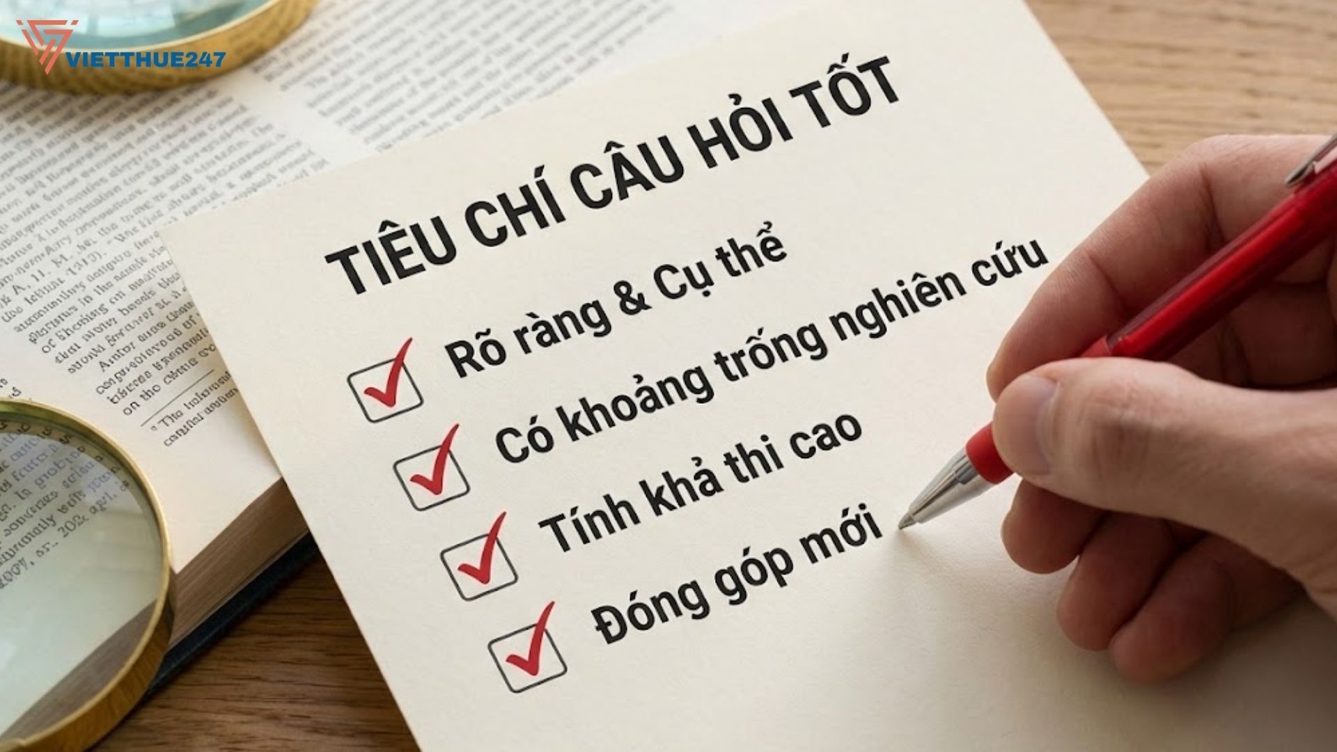 Một câu hỏi tốt cần đảm bảo tính rõ ràng, khả thi và lấp đầy khoảng trống nghiên cứu.