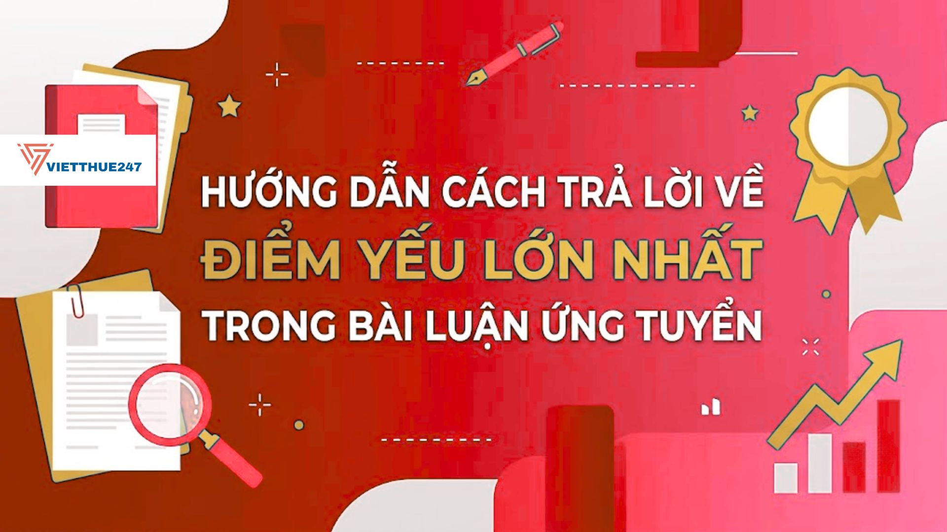 Hướng Dẫn Cách Trả Lời Về Điểm Yếu Lớn Nhất Trong Bài Luận Ứng Tuyển