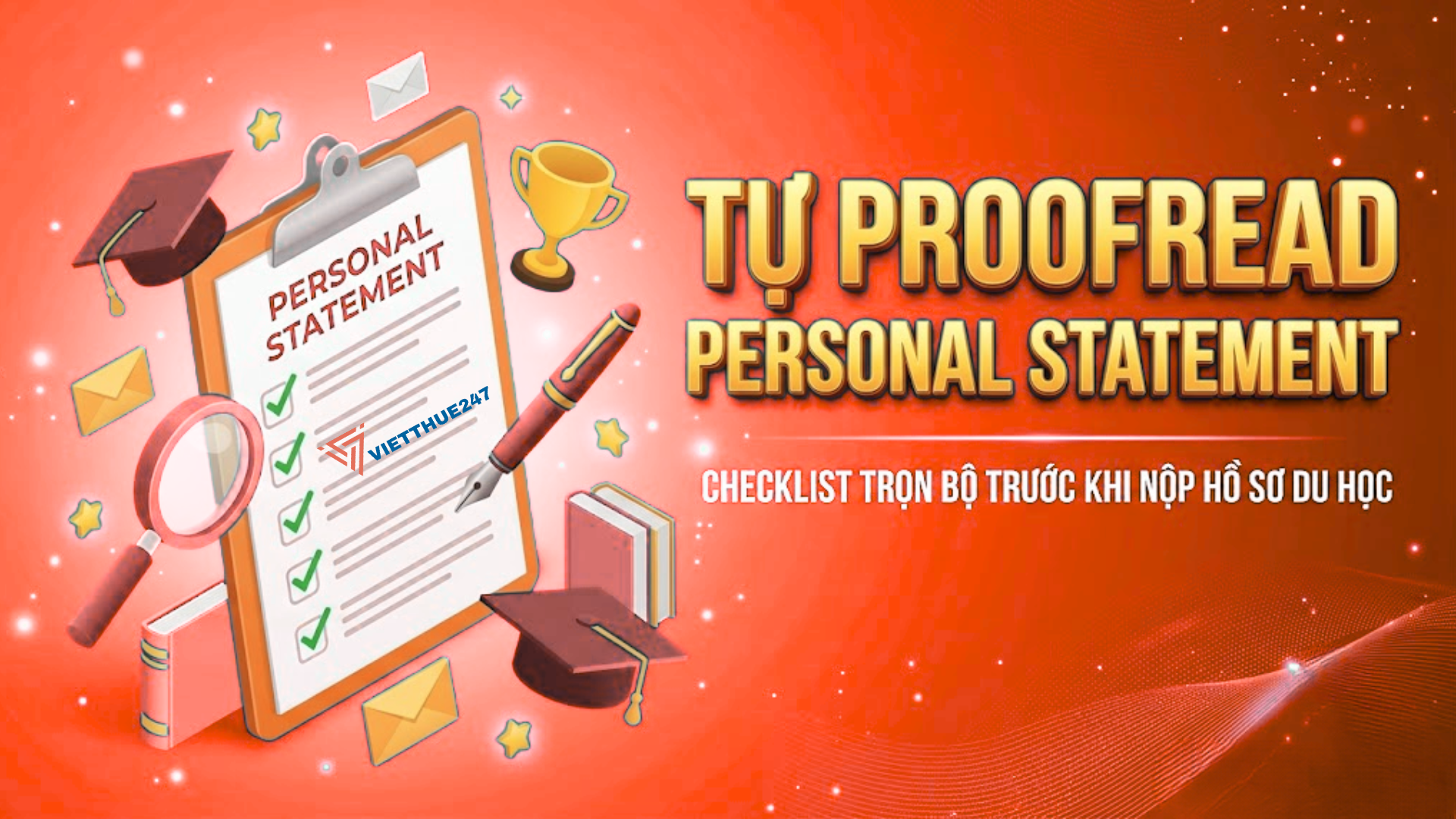 Tự Proofread Personal Statement: Checklist Trọn Bộ Trước Khi Nộp Hồ Sơ Du Học