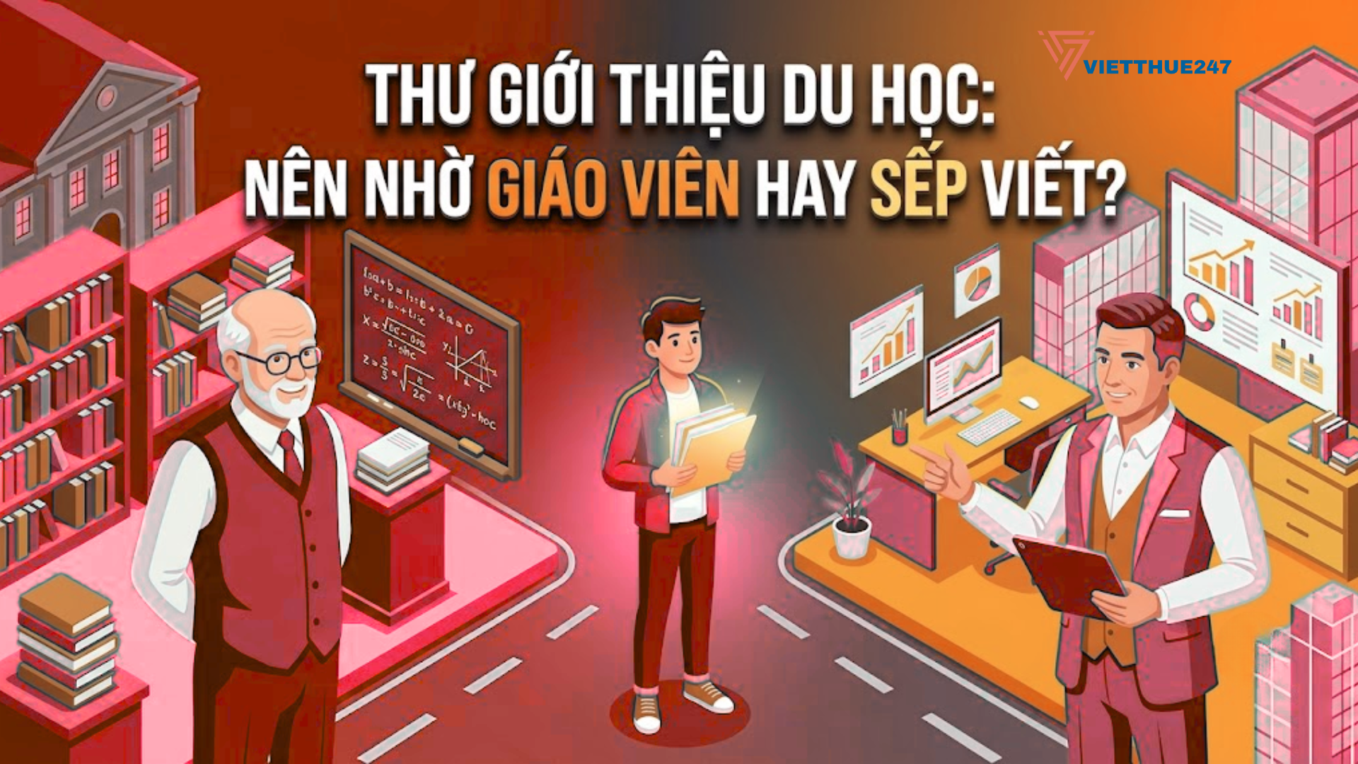 Thư Giới Thiệu Du Học: Nên Nhờ Giáo Viên Hay Sếp Viết?