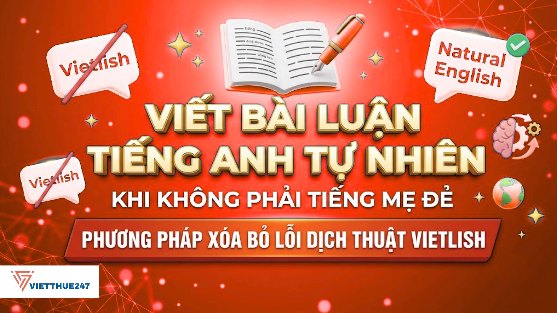 Viết Bài Luận Tiếng Anh Tự Nhiên Khi Không Phải Tiếng Mẹ Đẻ Phương Pháp Xóa Bỏ Lỗi Dịch Thuật Vietlish